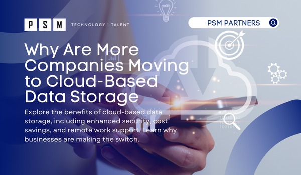 Why are More Companies Moving to Cloud-Based Data Storage