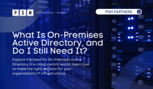 What Is On-Premises Active Directory, and Do I Still Need It