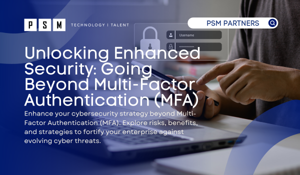 Elevate your cybersecurity beyond MFA. Learn risks, benefits, and strategies for a resilient enterprise against evolving cyber threats.