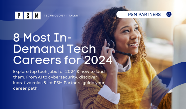 Explore top tech jobs for 2024 & how to land them. From AI to cybersecurity, discover lucrative roles & let PSM Partners guide your career path.