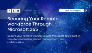 Securing Your Remote Workforce Through Microsoft 365​