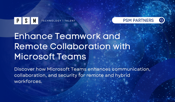 Enhance Teamwork and Remote Collaboration with Microsoft Teams