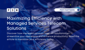 Maximizing Efficiency with Managed Services Telecom Solutions