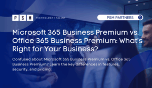 M365 Business Premium vs. O365 Business Premium: What’s Right for Your Business?