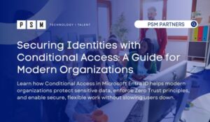 Securing Identities with Conditional Access: A Guide for Modern Organizations 