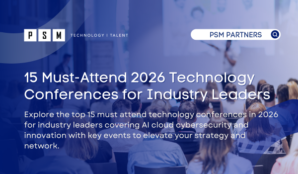 Conference attendees face a speaker on stage. Text overlay reads: “15 Must-Attend 2026 Technology Conferences for Industry Leaders” with details about key tech events in AI, cloud, and cybersecurity for industry leaders. PSM Partners logo appears above.