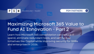 A promotional graphic for "Maximizing Microsoft 365 Value to Fund AI Innovation - Part 2" by PSM Partners, with text about using Microsoft 365 to reduce IT costs and support AI for SMBs and enterprises. A laptop and tech graphics are in the background.