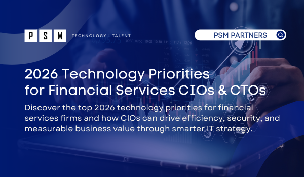 A promotional graphic from PSM Partners titled "2026 Technology Priorities for Financial Services CIOs & CTOs," highlighting strategies for efficiency, security, and business value in IT for financial services firms.