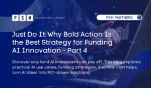 A person types on a laptop with abstract digital graphics and charts overlayed. Text promotes a blog about bold AI investment strategies by PSM, highlighting funding tactics and ROI-driven AI innovation.