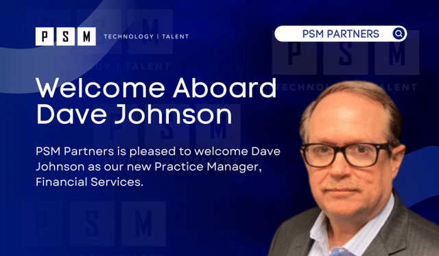 A welcome announcement from PSM Partners featuring Dave Johnson, the new Practice Manager for Financial Services. The image includes Dave Johnson's photo and company branding.
