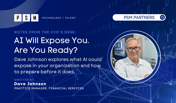 A promotional graphic featuring Dave Johnson, PSM Partners logo, and the text: “AI Will Expose You. Are You Ready?” about preparing organizations for AI impacts. Blue tech-themed background, circular photo of Dave Johnson smiling.